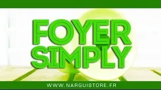 NARGUISTORE - PR&Eacute;PARER SON FOYER SIMPLY