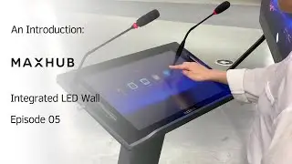 MAXHUB Integrated LED Wall & MAXHUB Smart Lectern: Episode 05