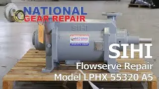 SIHI Model LPHX 55320 A5 Pump Repair
