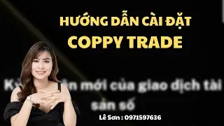 HƯỚNG DẪN C&Agrave;I ĐẶT T&Agrave;I KHOẢN COPPY - TLCTRADE, BTSAI.VIP