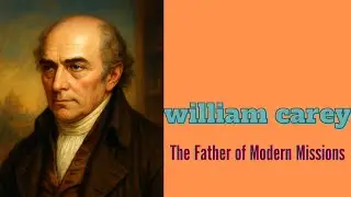 William Carey: The Shoemaker Who Changed India through Faith | Story of the First Modern Missionary