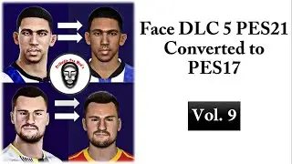 Face DLC 5 PES 2021 Converted to PES 2017 | Volume 9