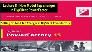 Lecture 8 | How to Model On Load Tap Changer | DigSilent Powerfactory Tutorial