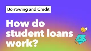 Student Loans: How Borrowing for School Really Works