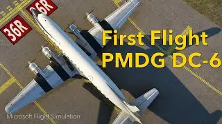 First Flight PMDG DC-6 | MSFS ULTRA 4K