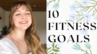 10 FITNESS GOALS | why specific short term & long term goals are better for your fitness journey!