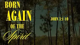 John 3:1-10 | Born again of the Spirit | 12.21.25 Sermon | Pastor Jerry Zepnick