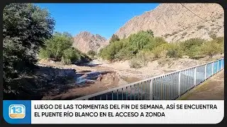Luego de las tormentas del fin de semana, así se encuentra el puente Río Blanco en el acceso a Zonda