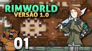 T&atilde;o aguardada vers&atilde;o 1.0! | Rimworld 1.0 #01 - Gameplay Portugu&ecirc;s PT-BR