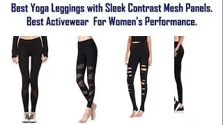 Best Yoga Leggings with Sleek Contrast Mesh Panels - Best Activewear For Womens Performance