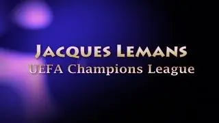 JACQUES LEMANS / UEFA Champions League