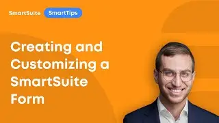 SmartTips: Creating and Customizing a SmartSuite Form