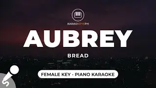 Aubrey - Bread (Female Key - Piano Karaoke)