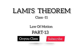LAMI'S THEOREM  | PART-13|CLASS -11 | PHYSICS |  LAW OF MOTION| | NCERT