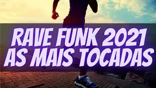 SEQU&Ecirc;NCIA DE RAVE FUNK 2021 - AS MAIS TOCADAS NO TIK TOK