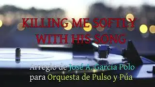 #21 Killing Me Softly with His Song - Orquesta de Pulso y P&uacute;a
