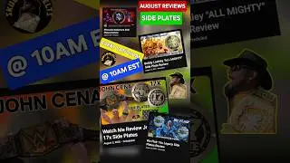 Upcoming Reviews For August (SIDE PLATES from WWE)