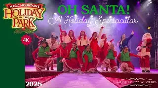 🎅🏻[4K] Oh Santa! A Holiday Spectacular | Six Flags Magic Mountain &ndash; Holidays in the Park 🎄