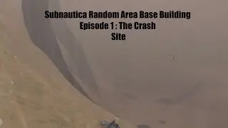 Subnautica Random Area Base Building | Episode 1 : The Crash Site