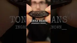 Tonka Beans: Ingredients Unknown