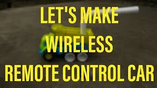 How to make wireless remote control car (long range)