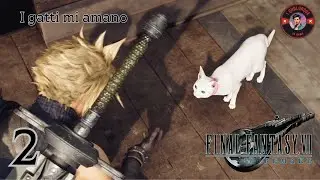 Final Fantasy VII Remake [Walkthrough Gameplay ITA ps5 Parte 2] I gatti mi amano!!