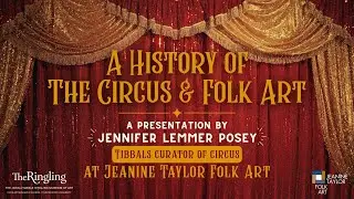 A History of the Circus and Folk Art with Jennifer Lemmer Posey, Curator at the Ringling Museum
