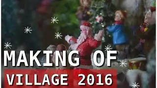 MAKING OF - VILLAGE DE NOEL 2016 - CHRISTMAS VILLAGE 2016 - [Lemax, MyVillage, Gifi]