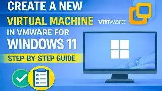 Create a New Virtual Machine in VMware for Windows 11 | Step by Step Guide