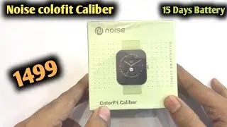 Noise colorfit caliber Battery 15 days backup call and sms notification only 1499 full setup