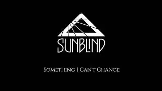 Sun Blind - Something I Can't Change
