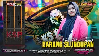 BARANG SLUNDUPAN - VOC. MIMI TINAH - YANG SEMOK KS PUTRA - EDISI LATIHAN
