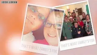 Josh Logan - That's What Family's For (Official Fan Video)
