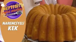 Nermin Öztürk Narenciyeli Kek Tarifi Nermin'in Enfes Mutfağı