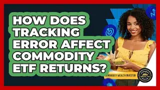 How Does Tracking Error Affect Commodity ETF Returns? - Commodity Wealth Investor