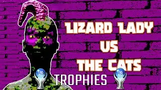 Lizard Lady vs the Cats - Easy score (BRONZE)