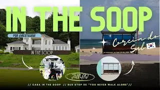 COREIA | EP. 10 - CASA IN THE SOOP 2 & BUS STOP DE “YOU NEVER WALK ALONE”