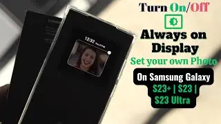 Samsung Galaxy S23 Ultra: Always On Display [Turn Off/On & Customize]