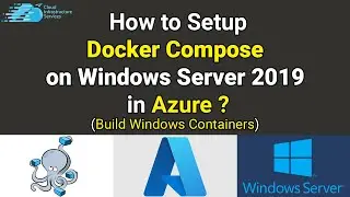 How to Setup Docker Compose on Windows Server 2019 in Azure (Build Windows Containers)