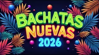Bachata Nueva 2026 🔥 New Wave Modern Romantic Bachata