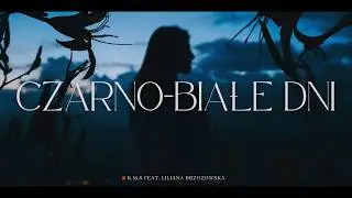 K.M.S ft. Liliana Brzozowska - Czarno-białe dni ♫ (prod. Bezimeni) VIDEO