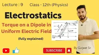 || Torque on a Dipole in Uniform Electric Field || Class 12 || Electrostatics ||