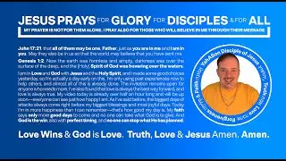 Jesus Prays For Glory For Disciples & for All Believers