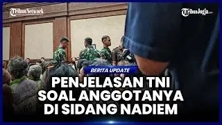 KLARIFIKASI MABES TNI USAI ANGGOTANYA HADIR DI RUANG SIDANG PERKARA NADIEM MAKARIM