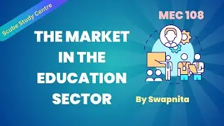 The Market in the Education Sector #mec108 #educationmarket #mec #ignoumec108