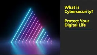 What is Cybersecurity?  Protect Your Digital Life