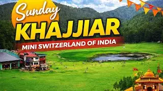 Sunday mini Switzerland of India Khajjiar