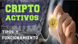 Criptoactivos: Todo lo que Necesitas Saber sobre su Funcionamiento y los Diferentes Tipos