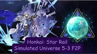 Honkai: Star Rail Simulated Universe World 5-3 F2P Preservation Clear