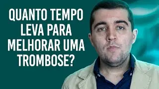 Como sei que estou curado da trombose? Quanto tempo leva para ficar bom? Quando parar o tratamento?